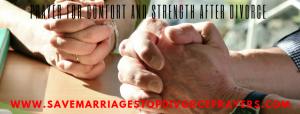 Prayer For Comfort And Strength After Divorce